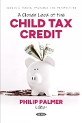 Cover: A Closer Look at the Child Tax Credit - Nova Science Publishers Inc