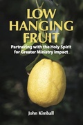 Cover: Low Hanging Fruit: Partnering with the Holy Spirit for Greater Ministry Impact - John Kimball