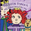Cover: The Little Princess Who Wouldn't Brush Her Hair - Teddyfly Publishing