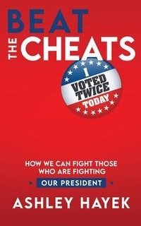Abbildung von: Beat the Cheats! How We Can Fight Those Who Are Fighting Our President - America First Publishing
