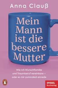 Abbildung von: Mein Mann ist die bessere Mutter - Penguin