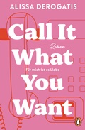 Cover: Call it what you want - F&uuml;r mich ist es Liebe - Penguin Verlag