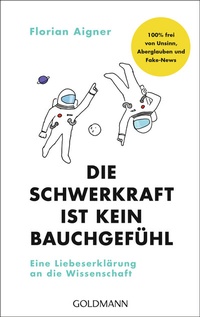 Abbildung von: Die Schwerkraft ist kein Bauchgefühl - Goldmann