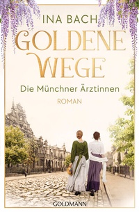 Abbildung von: Goldene Wege. Die Münchener Ärztinnen - Goldmann