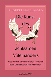 Abbildung von: Die Kunst des achtsamen Miteinanders - Goldmann