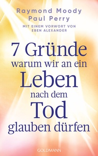 Abbildung von: 7 Gründe, warum wir an ein Leben nach dem Tod glauben dürfen - Goldmann