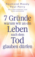 Cover: 7 Gr&uuml;nde, warum wir an ein Leben nach dem Tod glauben d&uuml;rfen - Goldmann