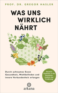 Abbildung von: Was uns wirklich nährt - Arkana