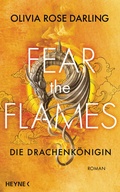 Cover: Fear the Flames - Die Drachenk&ouml;nigin - Heyne