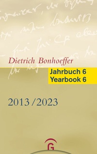 Abbildung von: Dietrich Bonhoeffer Jahrbuch 6 / Dietrich Bonhoeffer Yearbook 6 - 2013-2023 - Gütersloher Verlagshaus