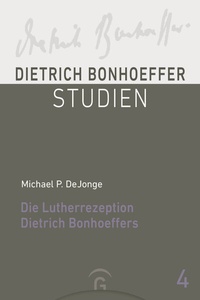 Abbildung von: Die Lutherrezeption Dietrich Bonhoeffers - Gütersloher Verlagshaus