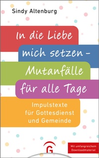 Abbildung von: In die Liebe mich setzen - Mutanfälle für alle Tage - Gütersloher Verlagshaus