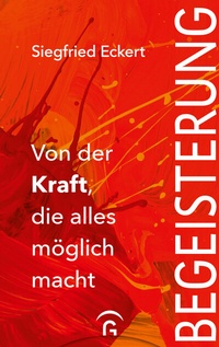 Abbildung von: Begeisterung - Gütersloher Verlagshaus