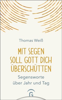Abbildung von: Mit Segen soll Gott dich überschütten - Gütersloher Verlagshaus