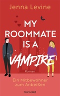 Cover: My Roommate is a Vampire - Ein Mitbewohner zum Anbei&szlig;en - Blanvalet