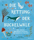 Cover: Die Rettung der Buckelwale und andere Naturgeschichten, die gl&uuml;cklich machen - Prestel