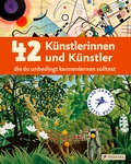 Cover: 42 K&uuml;nstlerinnen und K&uuml;nstler, die du unbedingt kennenlernen solltest - Prestel