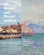Cover: Wo Monet und Renoir malten - Prestel