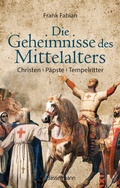 Bild: Die Geheimnisse des Mittelalters - Christen, Päpste, Tempelritter - Bassermann