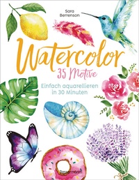 Abbildung von: Watercolor. 35 Motive - einfach aquarellieren in 30 Minuten - Bassermann