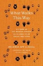 Cover: What Walks This Way - Columbia University Press