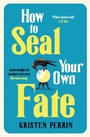Cover: How To Seal Your Own Fate - Quercus