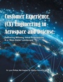 Cover: Customer Experience (CX) Engineering in Aerospace and Defense - Archway Publishing