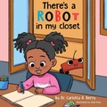 Cover: There's a Robot in my Closet - Rebellion LIT LLC