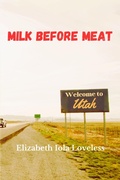 Cover: Milk Before Meat (The Adventures of Betsy Loveless Trilogy, #2) - Retired Raisin, LLC