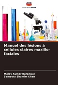 Cover: Manuel des lesions a cellules claires maxillo-faciales - Editions Notre Savoir