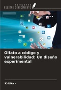 Cover: Olfato a c&oacute;digo y vulnerabilidad: Un dise&ntilde;o experimental - Ediciones Nuestro Conocimiento