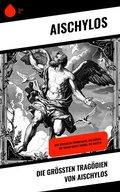 Cover: Die gr&ouml;&szlig;ten Trag&ouml;dien von Aischylos - Sharp Ink