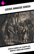 Cover: Seneca's Morals of a Happy Life, Benefits, Anger and Clemency - Sharp Ink