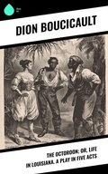 Cover: The Octoroon; or, Life in Louisiana. A Play in Five acts - Sharp Ink