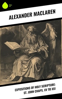 Abbildung von: Expositions of Holy Scripture: St. John Chaps. XV to XXI - Sharp Ink