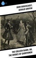 Cover: The Colleen Bawn; or, the Brides of Garryowen - Sharp Ink