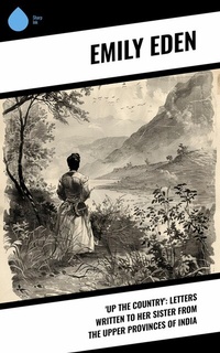 Abbildung von: 'Up the Country': Letters Written to Her Sister from the Upper Provinces of India - Sharp Ink