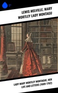Cover: Lady Mary Wortley Montague, Her Life and Letters (1689-1762) - Sharp Ink