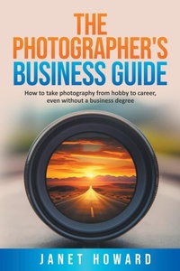 Enlarge image Cover: The Photographer's Business Guide - Janet Howard