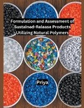 Cover: Formulation and Assessment of Sustained-Release Products Utilizing Natural Polymers - MOHAMMED ABDUL SATTAR