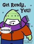 Cover: Get Ready, Yeti! (Yeti Early Readers, #1) - Michael Lawrence