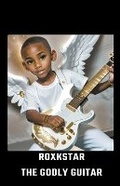 Cover: Roxkstar The Godly Guitar - Rashon Rahming