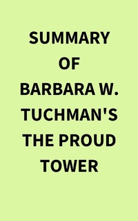 Abbildung von: Summary of Barbara W. Tuchman's The Proud Tower - IRB Media