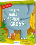 Cover: Zieh mal: Ich bin ganz sch&ouml;n gro&szlig;! - Esslinger
