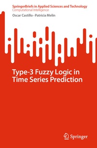 Enlarge image Cover: Type-3 Fuzzy Logic in Time Series Prediction - Springer