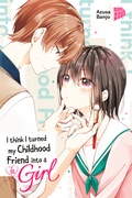 Cover: I think I turned my Childhood Friend into a Girl 01 - Manga Cult