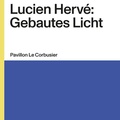 Cover: Lucien Herv&eacute;: Gebautes Licht - Museum f&uuml;r Gestaltung Z&uuml;rich