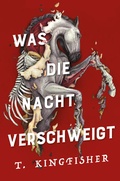 Cover: Was die Nacht verschweigt: Die Fortsetzung von WAS DIE TOTEN BEWEGT - Eine packende und atmosph&auml;rische Erz&auml;hlung in der Tradition von Edgar Allan Poe - Cross Cult Entertainment