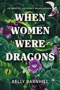 Cover: When Women were Dragons - Unterdr&uuml;ckt. Entfesselt. Wiedergeboren: Eine feurige, feministische Fabel f&uuml;r Fans von Die Unb&auml;ndigen | Limitierte Collector's Edition mit Farbschnitt, Leseb&auml;ndchen und Miniprint - Cross Cult Entertainment