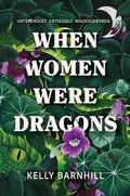 Cover: When Women were Dragons - Unterdr&uuml;ckt. Entfesselt. Wiedergeboren: Eine feurige, feministische Fabel f&uuml;r Fans von Die Unb&auml;ndigen - Cross Cult Entertainment